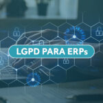 Desafios da LGPD para ERPs